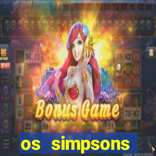 os simpsons assistir dublado